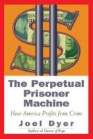 Perpetual Prisoner Machine: How America Profits from Crime