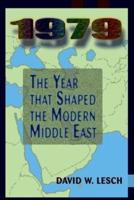 1979 : The Year That Shaped The Modern Middle East
