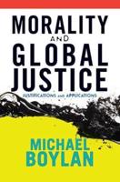 Morality and Global Justice : Justifications and Applications