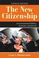 The New Citizenship : Unconventional Politics, Activism, and Service