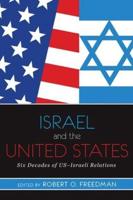 Israel and the United States : Six Decades of US-Israeli Relations