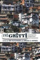 The Ghetto : Contemporary Global Issues and Controversies