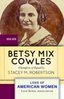 Betsy Mix Cowles : Champion of Equality