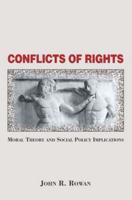 Conflicts Of Rights : Moral Theory And Social Policy Implications