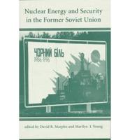 Nuclear Energy and Security in the Former Soviet Union
