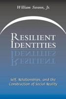 Resilient Identities: Self, Relationships, and the Construction of Social Reality