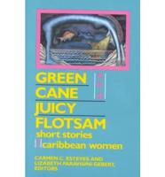 Green Cane and Juicy Flotsam