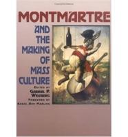 Montmartre and the Making of Mass Culture