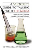 A Scientist's Guide to Talking With the Media