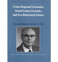 Urban-Regional Economics, Social System Accounts, and Eco-Behavioral Science