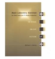 Basic Laboratory Exercises for Field, Audio, and TV Studio Production