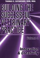 Building the Successful Veterinary Practice, Innovation & Creativity