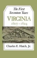 First Seventeen Years: Virginia 1607-1624
