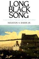 Long Black Song: Essays in Black American Literature and Culture