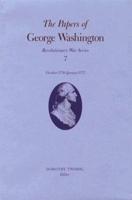 The Papers of George Washington V.7; Revolutionary War Series;October 1776-January 1777