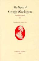 The Papers of George Washington V.7; Presidential Series;December 1790-March 1791