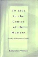 To Live in the Center of the Moment