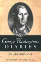 George Washington's Diaries: An Abridgment