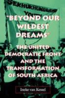 "Beyond Our Wildest Dreams": The United Democratic Front and the Transformation of South Africa