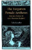 Forgotten Female Aesthetes: Literary Culture in Late-Victorian England