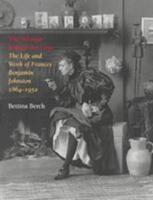 Woman Behind the Lens: The Life and Work of Frances Benjamin Johnston, 1864-1952