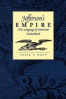 Jefferson's Empire: The Language of American Nationhood the Language of American Nationhood
