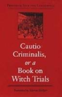 Cautio Criminalis, or, A Book on Witch Trials