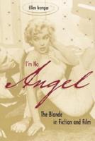 I'm No Angel: The Blonde in Fiction and Film