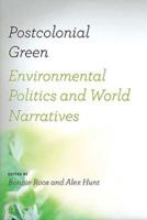 Postcolonial Green: Environmental Politics & World Narratives