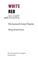 White, Red, and Black: The Seventeenth-Century Virginian