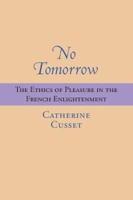 No Tomorrow: The Ethics of Pleasure in the French Enlightenment