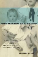 Making of a Racist: A Southerner Reflects on Family, History, and the Slave Trade