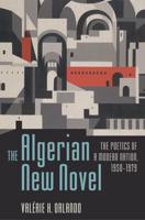 Algerian New Novel: The Poetics of a Modern Nation, 1950-1979