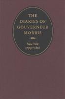 The Diaries of Gouverneur Morris