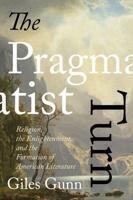 Pragmatist Turn: Religion, the Enlightenment, and the Formation of American Literature