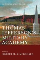 Thomas Jefferson's Military Academy: Founding West Point