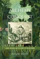 Alchemy of Conquest: Science, Religion, and the Secrets of the New World