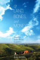 Of Land, Bones, and Money