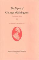 The Papers of George Washington. 21 Presidential Series