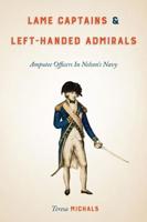 Lame Captains and Left-Handed Admirals: Amputee Officers in Nelson's Navy