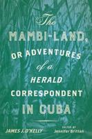 The Mambi-Land, or Adventures of a Herald Correspondent in Cuba