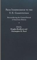 From Independence to the U.S. Constitution: Reconsidering the Critical Period of American History