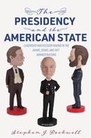 The Presidency and the American State