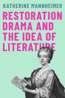 Restoration Drama and the Idea of Literature