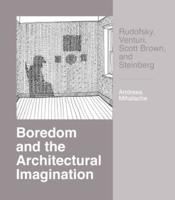 Boredom and the Architectural Imagination: Rudofsky, Venturi, Scott Brown, and Steinberg