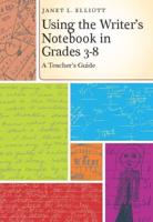 Using the Writer's Notebook in Grades 3-8