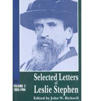 SELECTED LETTERS LESLIE STEPHEN Volume 2
