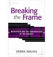 Breaking the Frame : Metalepsis and the Construction of the Subject