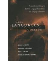 When Languages Collide : Perspectives on Language Conflict, Language Competition, and Language Coexistence