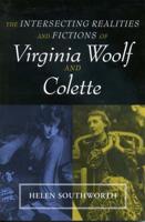 The Intersecting Realities and Fictions of Virginia Woolf and Colette
